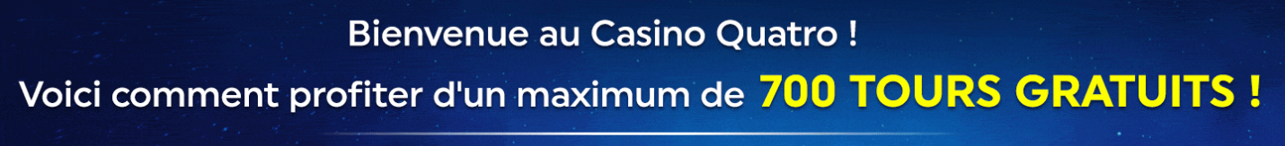 Bonus Quatro Casino Français avec Bonus 200% jusqu'à 2000€ de bienvenue et 100 tours gratuit